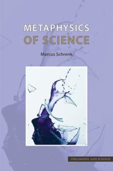 Paperback Metaphysics of Science: A Systematic and Historical Introduction Book