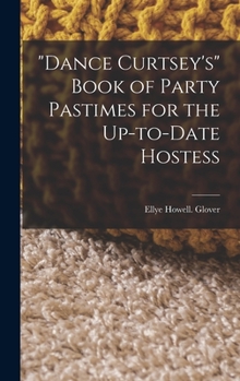 Hardcover "Dance Curtsey's" Book of Party Pastimes for the Up-to-date Hostess Book