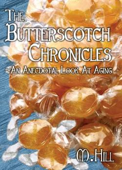 Paperback The Butterscotch Chronicles: An Anecdotal Look at Aging Book