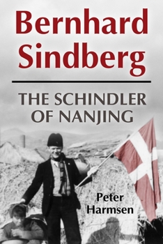Hardcover Bernhard Sindberg: The Schindler of Nanjing Book