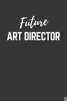 Paperback Future Art-director Notebook: Lined Journal (Gift for Aspiring Art-director), 120 Pages, 6 x 9, Matte Finish Book