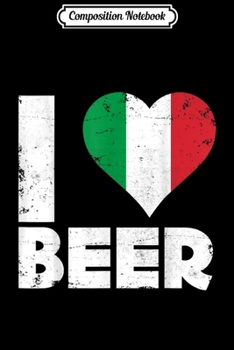 Composition Notebook: I Heart Italian Beer Pride Love Italy Flag Italia  Journal/Notebook Blank Lined Ruled 6x9 100 Pages