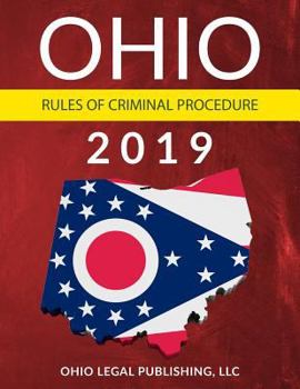 Paperback Ohio Rules of Criminal Procedure 2019: Complete Rules as Revised through July 1, 2018 Book