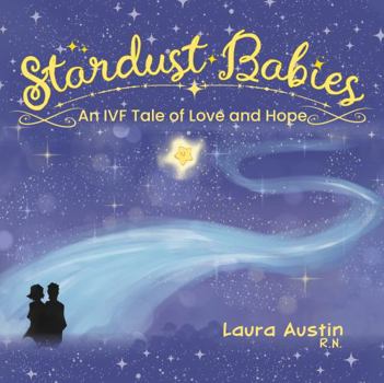 Hardcover Stardust Babies: An IVF Tale of Love and Hope Book
