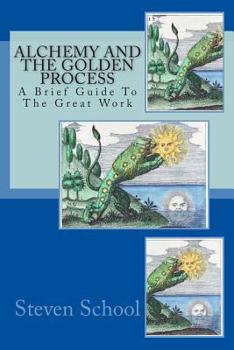 Paperback Alchemy And The Golden Process: A Brief Guide To The Great Work Book