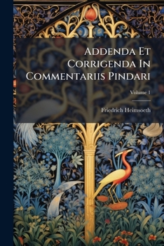 Paperback Addenda Et Corrigenda In Commentariis Pindari; Volume 1 Book