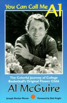 Paperback You Can Call Me Al: The Colorful Journey of College Basketball's Original Flower Child, Al McGuire Book