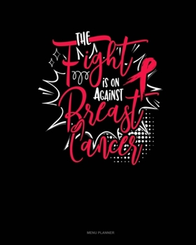 Paperback The Fight Is On Against Breast Cancer: Menu Planner Book
