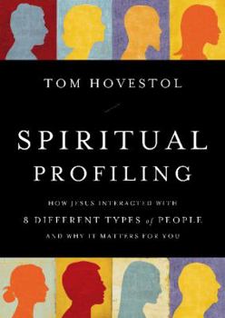 Paperback Spiritual Profiling: How Jesus Interacted with 8 Different Types of People and Why It Matters for You Book