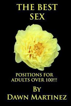Paperback The Best Sex: Positions For Adults Over 100!!! Book