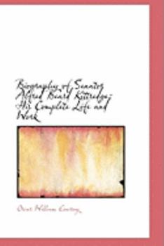 Biography of Senator Alfred Beard Kittredge : His Complete Life and Work