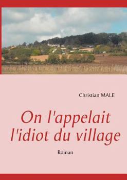Paperback On l'appelait l'idiot du village [French] Book