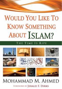 Hardcover Would You Like To Know Something About Islam? The Time Is Ripe Book