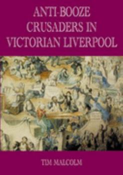 Paperback Anti-Booze Crusaders in Victorian Liverpool Book