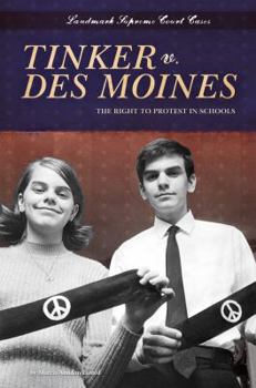 Tinker V. Des Moines: The Right to Protest in Schools - Book  of the Landmark Supreme Court Cases