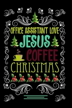 Paperback OFFICE ASSISTANT LOVE JESUS COFFEE CHRISTMAS Blank Line journal -: Christmas Coffee journal & notebook - Diary / Christmas & Coffee Lover Gift - Gift Book