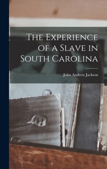 Hardcover The Experience of a Slave in South Carolina Book