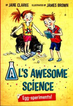 Egg-speriments! - Book #1 of the Al's Awesome Science