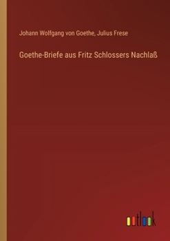 Paperback Goethe-Briefe aus Fritz Schlossers Nachlaß [German] Book