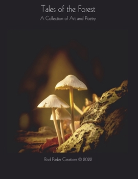 Tales of the Forest: A Collection of Art and Poetry
