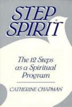 Paperback Step Spirit: The 12 Steps as a Spiritual Program Book