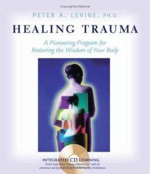 Hardcover Healing Trauma: A Pioneering Program for Restoring the Wisdom of Your Body [With CD] Book