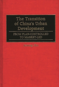 Hardcover The Transition of China's Urban Development: From Plan-Controlled to Market-Led Book