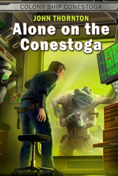 Alone on the Conestoga - Book #4 of the Colony Ship Conestoga