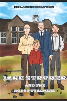 JAKE STRYKER: and the Robot Teachers