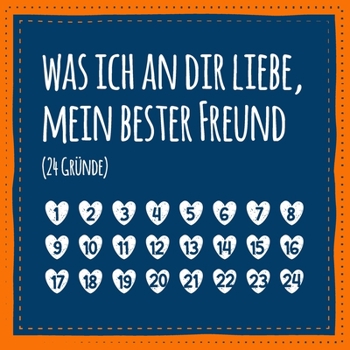 Paperback Was ich an dir liebe, mein bester Freund (24 Gr?nde): Buch zum Ausf?llen und Eintragen, liebes Geschenk f?r beste Freunde (auch als Adventskalender) [German] Book