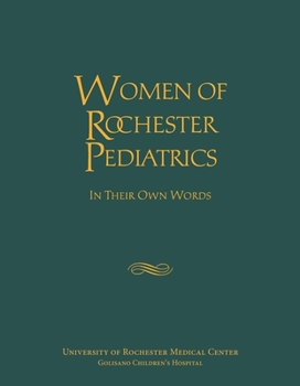 Women of Rochester Pediatrics: In Their Own Words - Book  of the Meliora Press