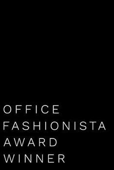 Paperback Office Fashionista Award Winner: 110-Page Blank Lined Journal Funny Office Award Great for Coworker, Boss, Manager, Employee Gag Gift Idea Book
