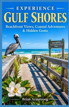 Paperback Experience Gulf Shores: Beachfront Views, Coastal Adventures & Hidden Gems Book