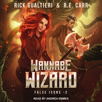 Wannabe Wizard: From the Tome of Bill Universe - Book #2 of the False Icons