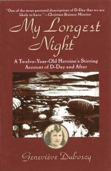 Paperback My Longest Night: A Twelve-Year-Old Heroine's Stirring Account of D-Day and After Book
