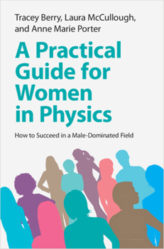 A Practical Guide for Women in Physics: How to Succeed in a Male-Dominated Field