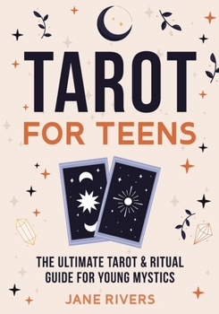 Paperback Tarot for Teens: The Ultimate Tarot & Ritual Guide for Young Mystics Book