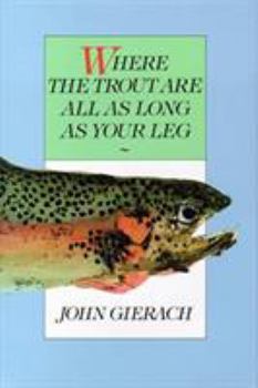 Hardcover Where the Trout Are All as Long as Your Leg Book