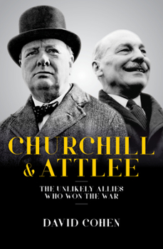 Hardcover Churchill and Attlee: The Unlikely Allies Who Won the War Book