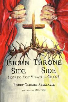 Paperback Thorn Side or Throne Side: How Are You Viewing The Cross? Book