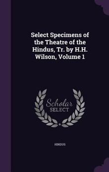 Hardcover Select Specimens of the Theatre of the Hindus, Tr. by H.H. Wilson, Volume 1 Book