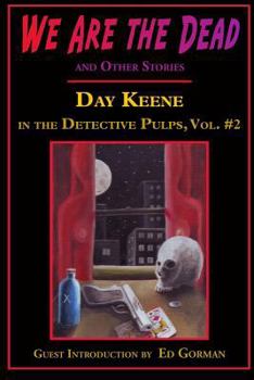 Paperback We Are the Dead and Other Stories: Day Keene in the Detective Pulps Volume II Book