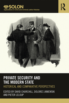 Hardcover Private Security and the Modern State: Historical and Comparative Perspectives Book