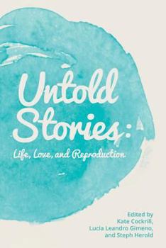 Paperback Untold Stories: Life, Love, and Reproduction Book