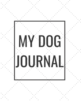 Paperback My Dog Journal: Blank Journal Notebook for Pet Lovers to Keep Track of Their Pet's Activities, Indoors and Outdoors Book