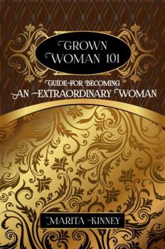 Paperback Grown Woman 101: Guide for Becoming an Extraordinary Woman Book