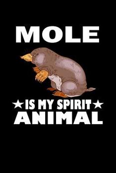 Paperback Mole Is My Spirit Animal: Animal Nature Collection Book