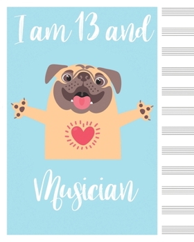 I am 13 and  musician blank sheet music manuscript paper dog notebook christmas gift  Notebook Matte: Sheet Music Notebook / Journal Gift, 100 Pages, 8x10, Soft Cover, Matte Finish