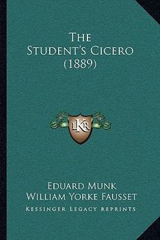 The student's Cicero. Adapted from the German of Munk's Geschichte der römischen Literatur
