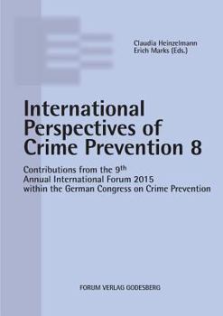 Paperback Internationale Perspectives of Crime Prevention 8: Contributions from the 9th Annual International Forum 2015 within the German Congress on Crime Prev Book